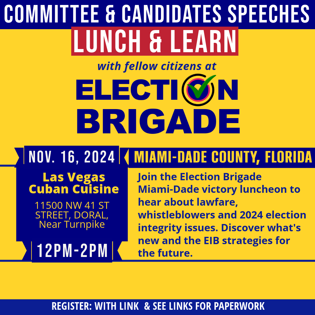 Hello Fellow Brigaders, come join us for our meeting on this Saturday, Nov 16, noon, at Las Vegas Cuban Cuisine by the Turnpike located at 11500 NW 41 Street, Doral, 33178, let's enjoy our victory and discuss ways to secure the integrity of future elections. Attached is the Agenda, hope you can make it, feel free to bring friends/family. You can order lunch and ask for a separate bill. Please RSVP by clicking on this link: R.S.V.P. | Register For Events » Election Brigade